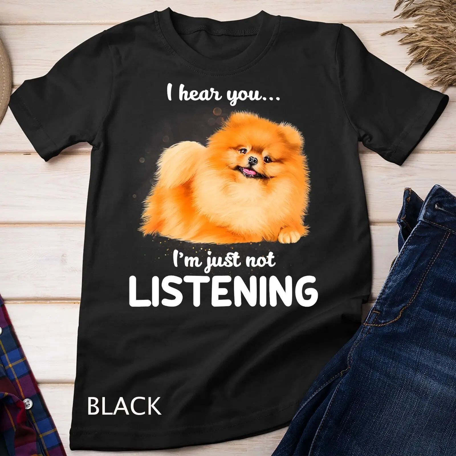 Pomeranian I hear you not listening T-Shirt Unisex T-shirt