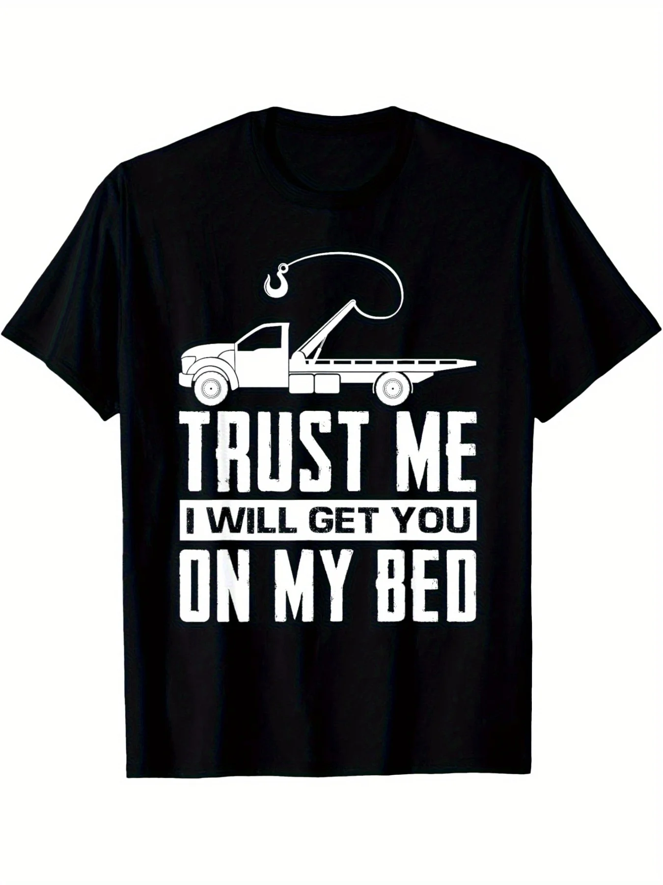 

Men's "Trust Me I Will Get You On My Bed" Funny Tow Truck Driver T-Shirt - Ultra Soft, Breathable 100% Cotton