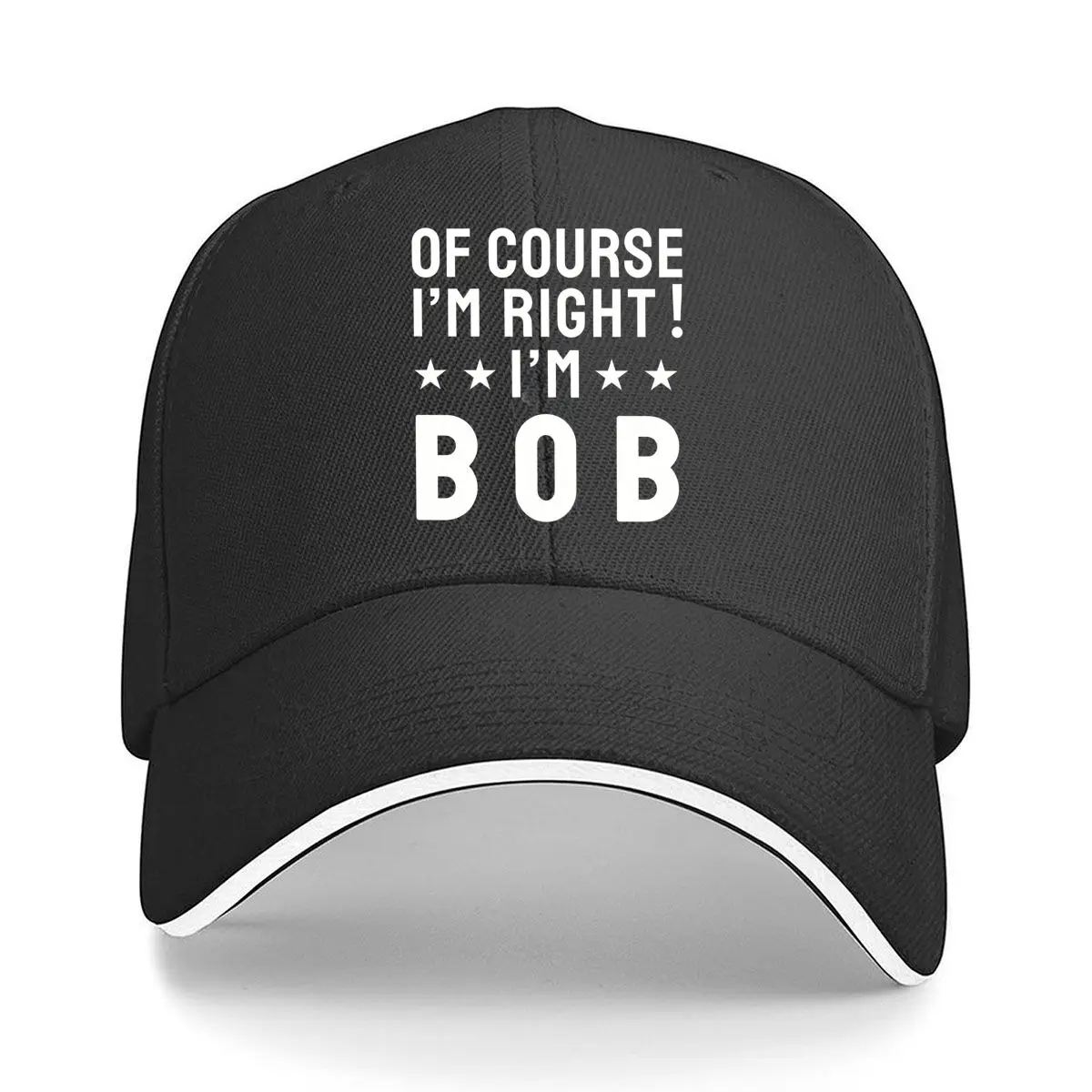 Of Course Im Right Im BOB Quote Sandwich Baseball Cap