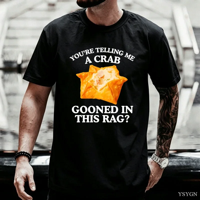 Cotton Graphic Tees You're Telling Me A Crab Adult Funny Raunchy Men Women T-Shirt Casual Short Sleeve T-shir Clothing Tops