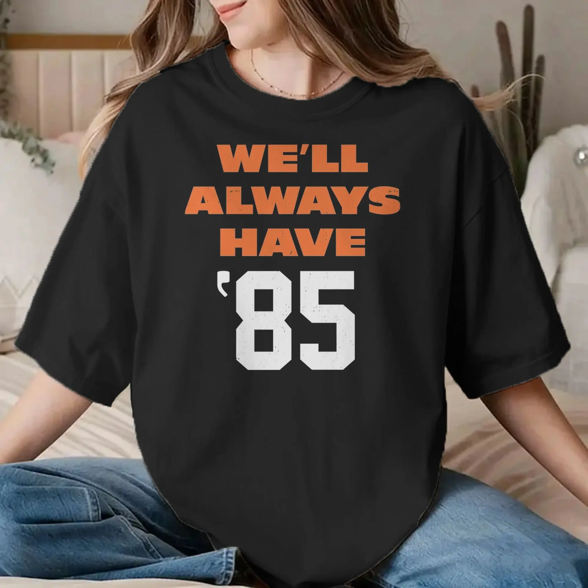 We'll Always Have 85 T-Shirt Men Women Mike Ditka Amazing 100% Cotton Tee Shirt Crew Neck Short Sleeve T Shirts Big Size Tops