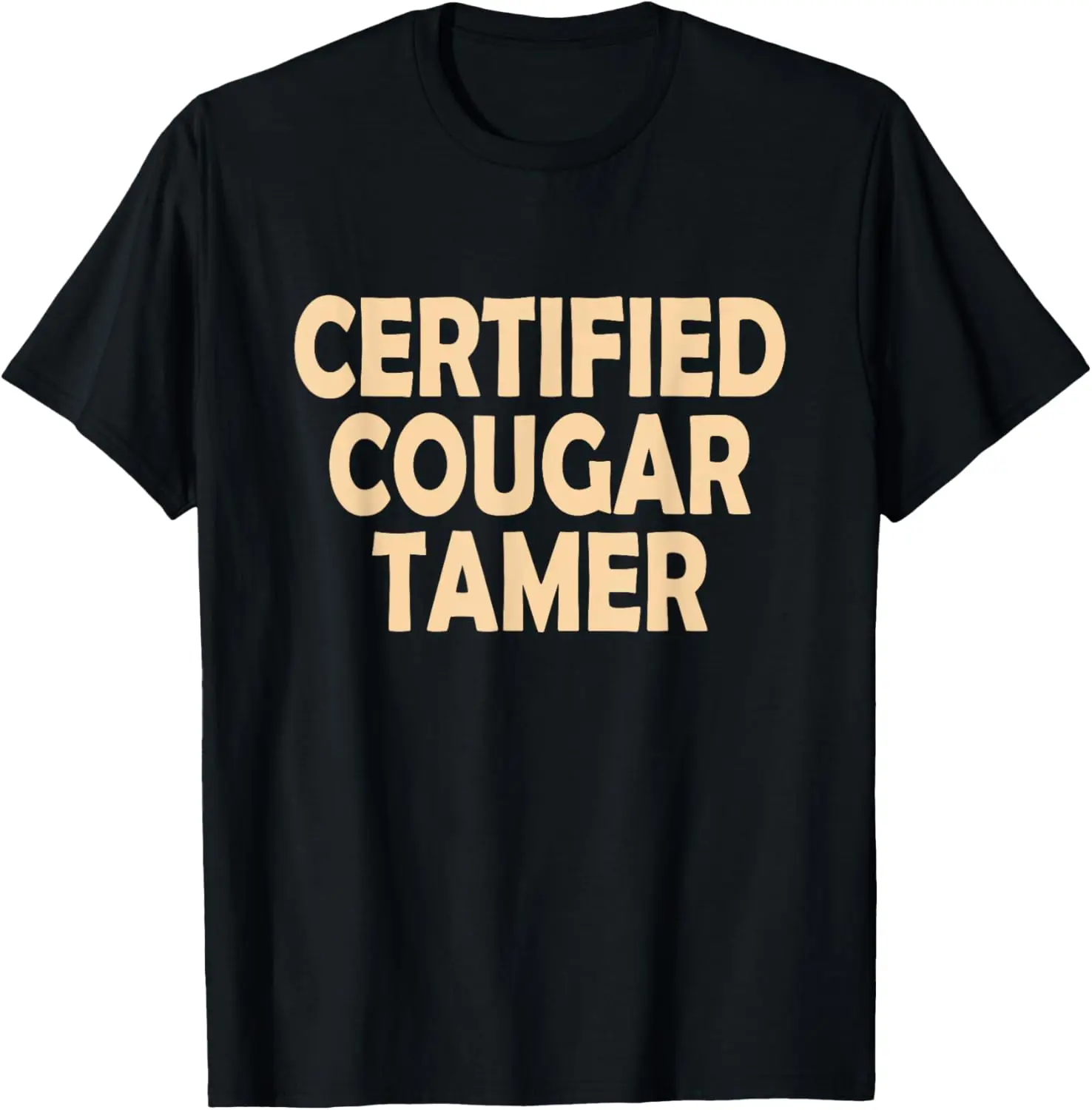 Certified Cougar Tamer Funny Certified Cougar Tamer for Men T-Shirt