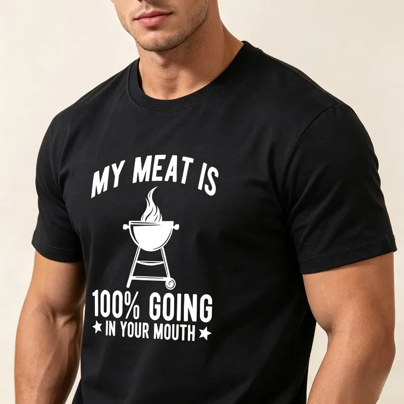 Casual Short Sleeve T Shirt My Meat Is 100% Going In Your Mouth BBQ Grill Graphic   Funny Grilling Slogan Casual Streetwear Top