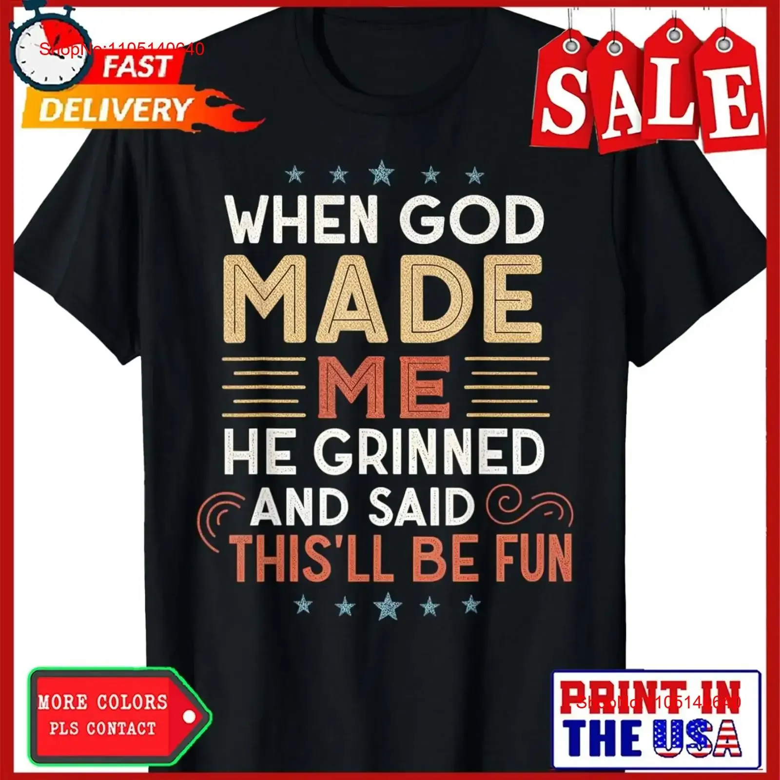 

When God Made Me He Grinned And Said Thisll Be Fun T Shirt vintage Washed Slightly Soft Casual Versatile Stretched fashion