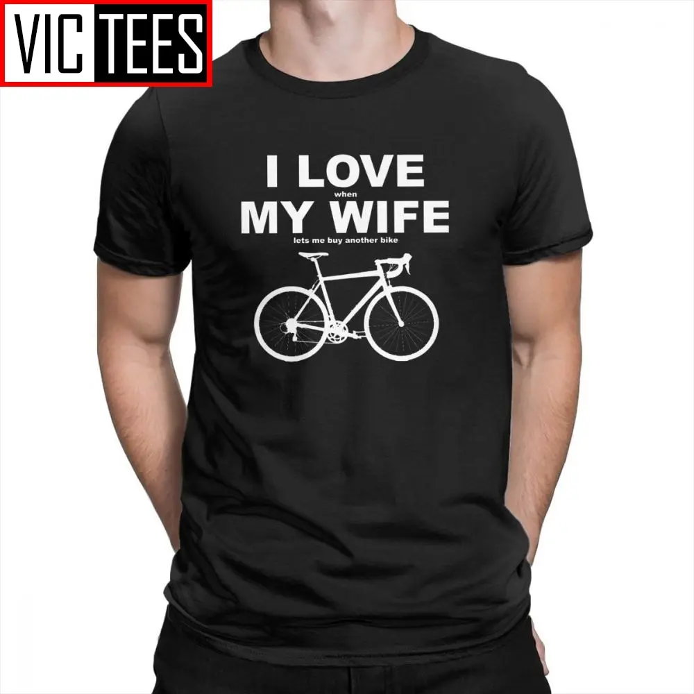 I Love When My Wife Lets Me Buy Another Bike T-Shirts Funny Summer New Men T Shirts O-Neck Men\'s Short Sleeve Tees 100% Cotton