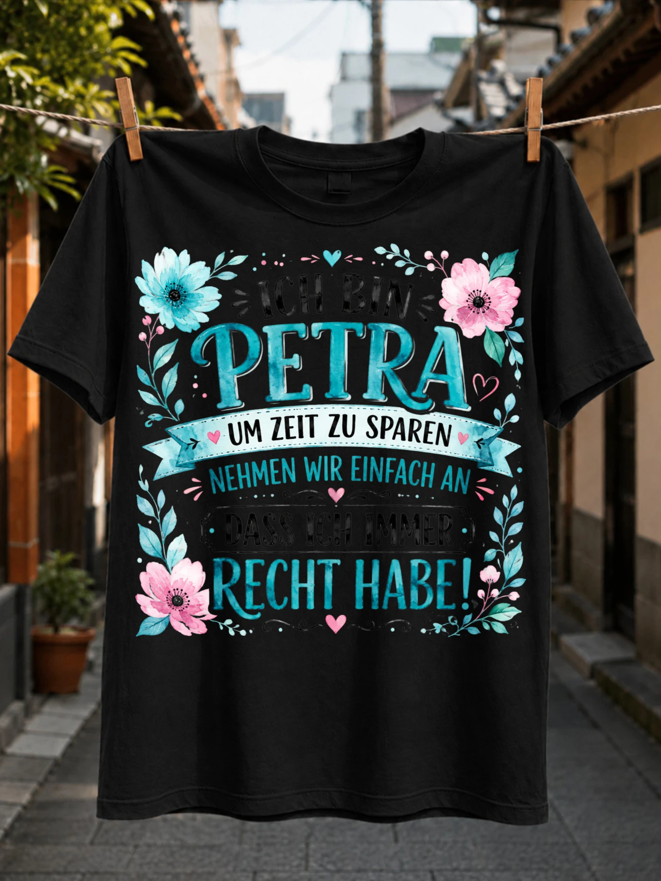 Ich Bin Petra quote about always being right with teal pink floral frame and watercolor chalkboard  Unisex All T-Shirt