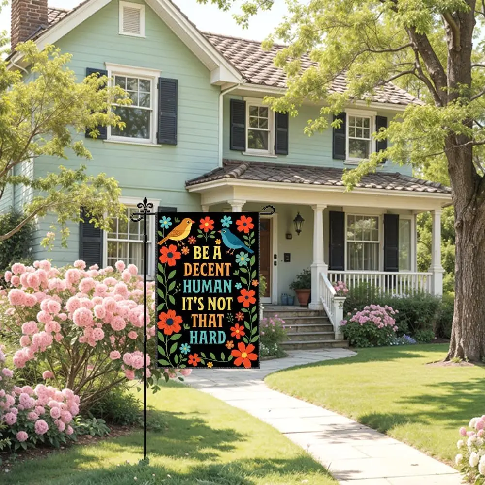 Be A Decent Human It's Not That Hard Garden Flag Double Sided Yard Outdoor Decoration 12x18 Inch, Inclusive Flowers And  UUL EEZ