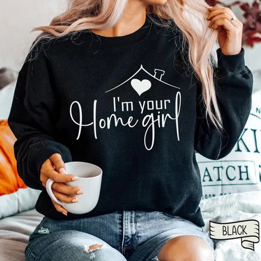 I'm Your Home Girl Sweatshirt Realtor Sweater Real Estate Hoodies Women Sweatshirts Long Sleeve Pullover Real Estate Agent Gift