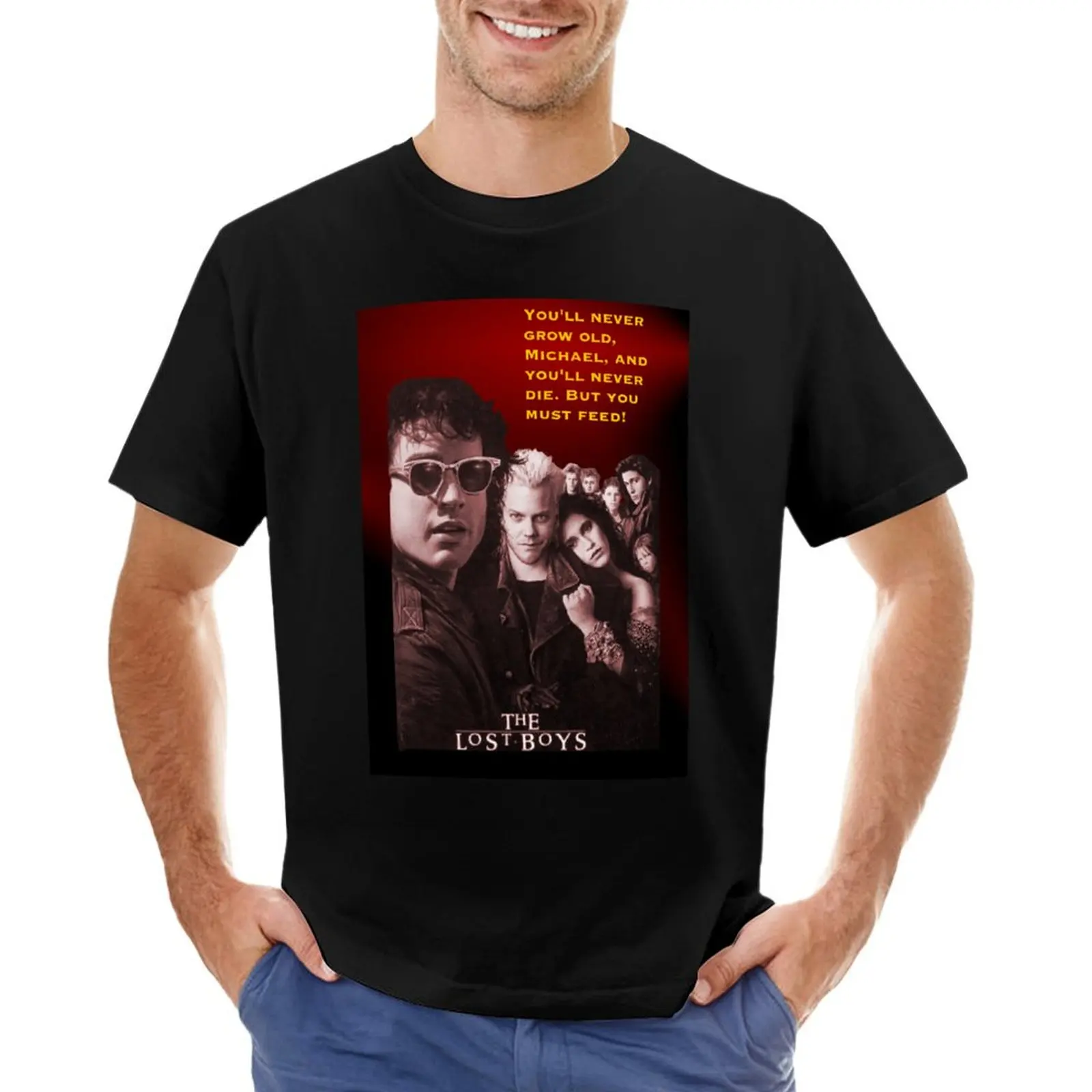 

Lost Boys - You'll never grow old Michael, and you'll never die. But you must feed. T-Shirt cute clothes T-shirts for men cotton