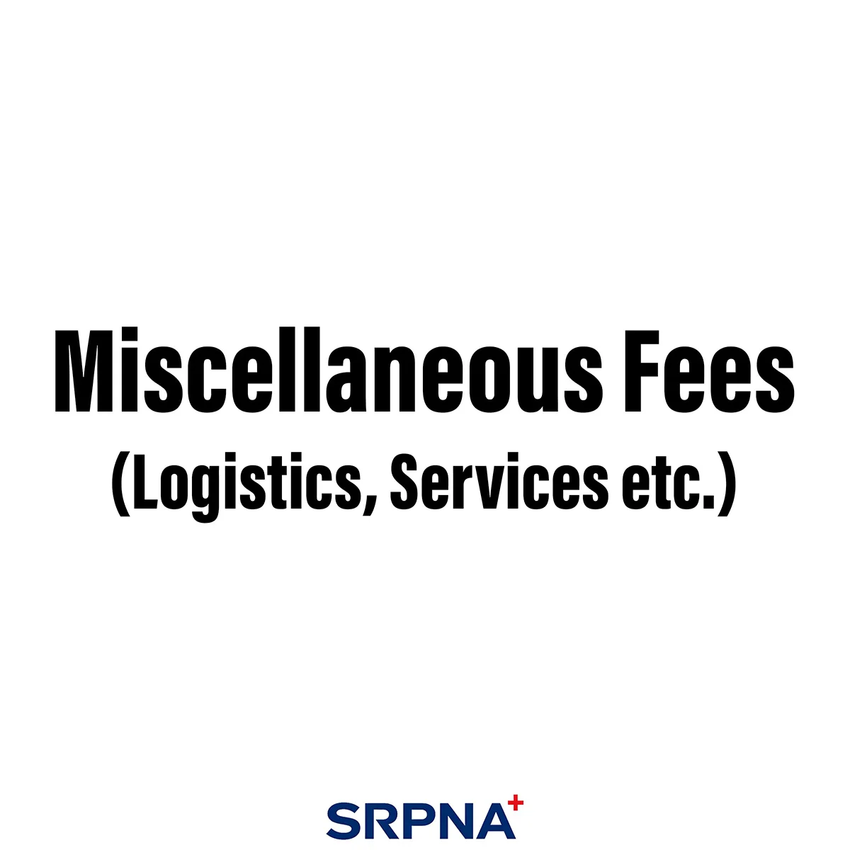Miscellaneous Fees (Logistics, Service Charge etc.)