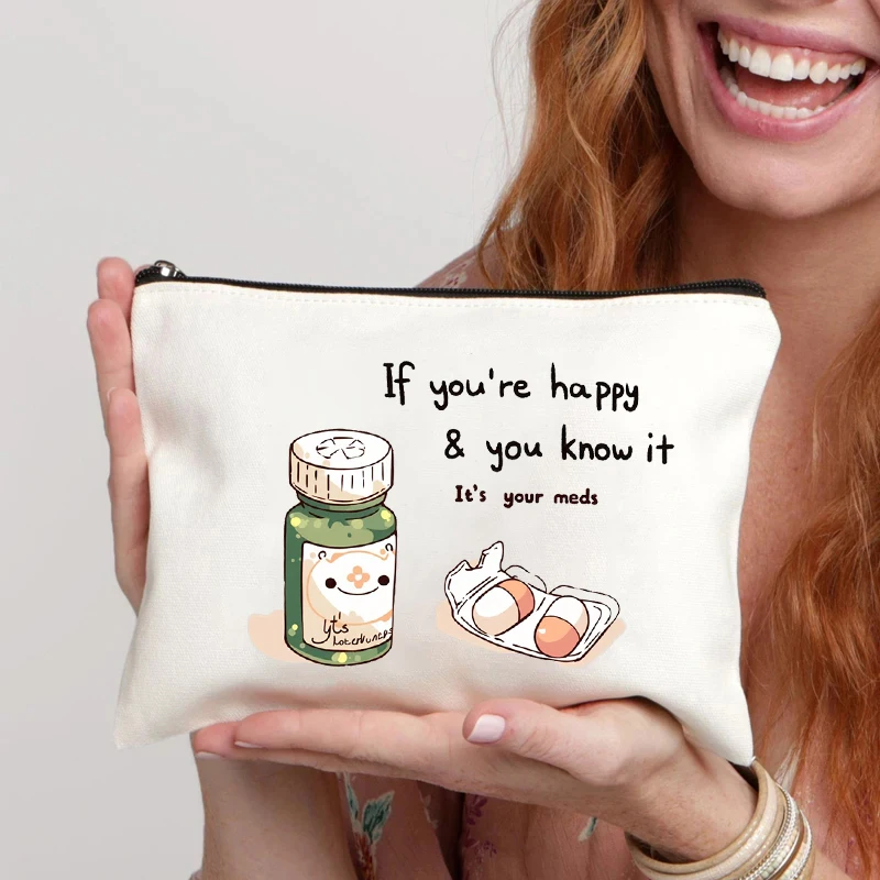 If You're Happy & You Know It It's Your Meds Canvas Storage Bag Organizer Cute Pill Zipper Pouch Travel Portable Medicine Bags