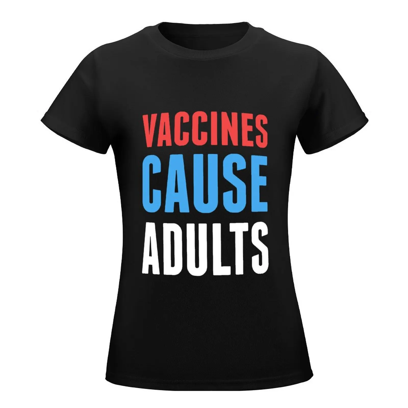 Vaccines Cause Adults T-Shirt kawaii clothes plus size tops korean fashion workout t shirts for Women