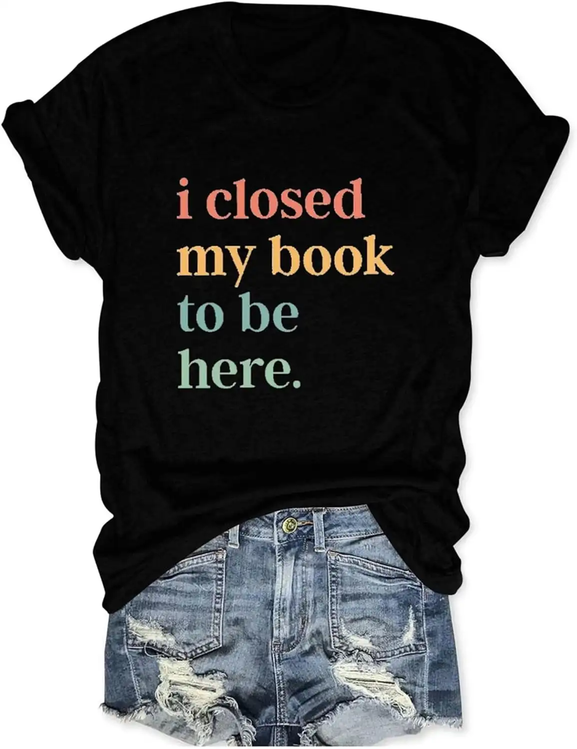 Book Lover Shirts Women I Closed My Book To Be Here T-Shirt Funny Reading Graphic Tees Casual Short Sleeve Book Tops Streetwear
