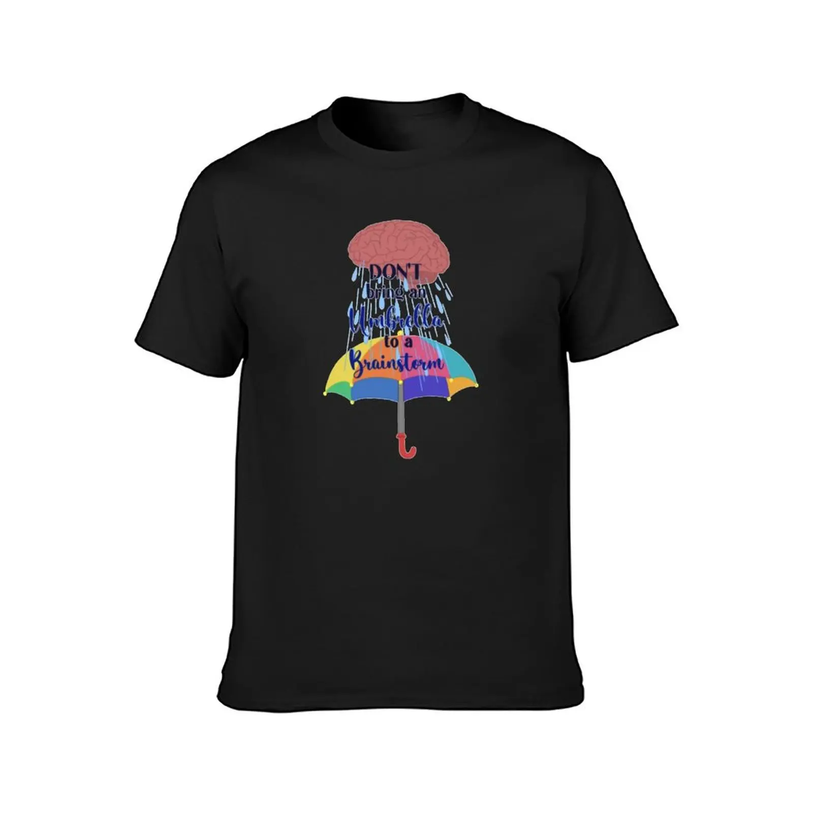 Don't bring an umbrella to a brainstorm T-Shirt for a boy plus sizes tees blacks black t-shirts for men