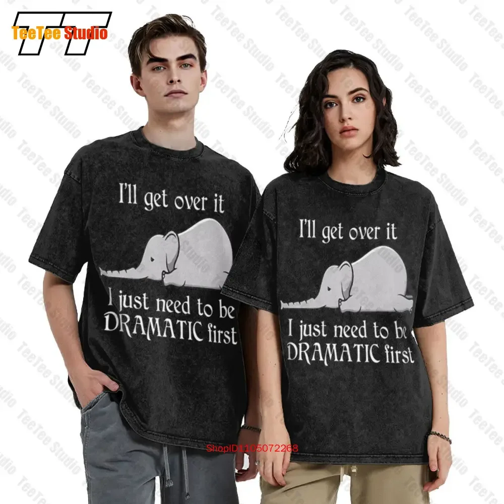 Elephant Ill Get Over It I Just Need To Be Dramatic First Funny Mens Vintage Oversized T-Shirt MA8S