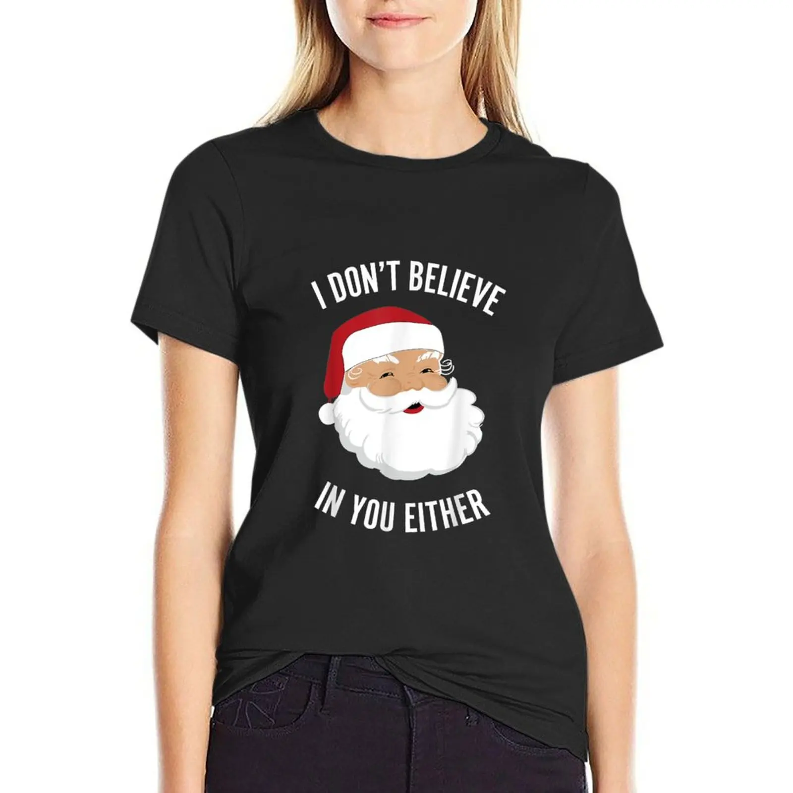 

I Don't Believe In You Either T-Shirt summer top tees Short sleeve tee spring clothes Women 2024