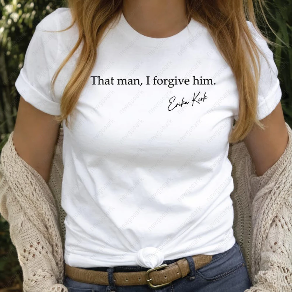 I Forgive That Man Inspirational Christian Graphic T Shirts Erika Kirk Quote T-Shirt Woman Man High Quality Cotton Short-sleev