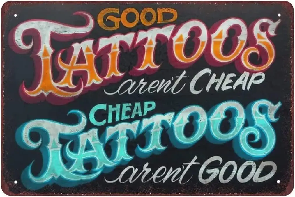 IN Tattoos Tin Sign Vintage Thick Metal Tin Sign Good Tattoos arent Cheap -Novelty Posters，Home Decor Wall Art，Funny Signs for