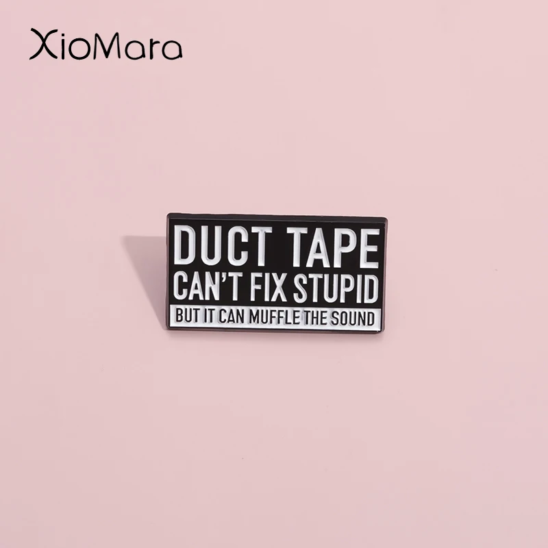 DUCT TAPECAN'T FIX STUPID BUTIT CAN MUFFLETHE SOUND Enamel Pins Irony Brooches Lapel Badges Jewelry