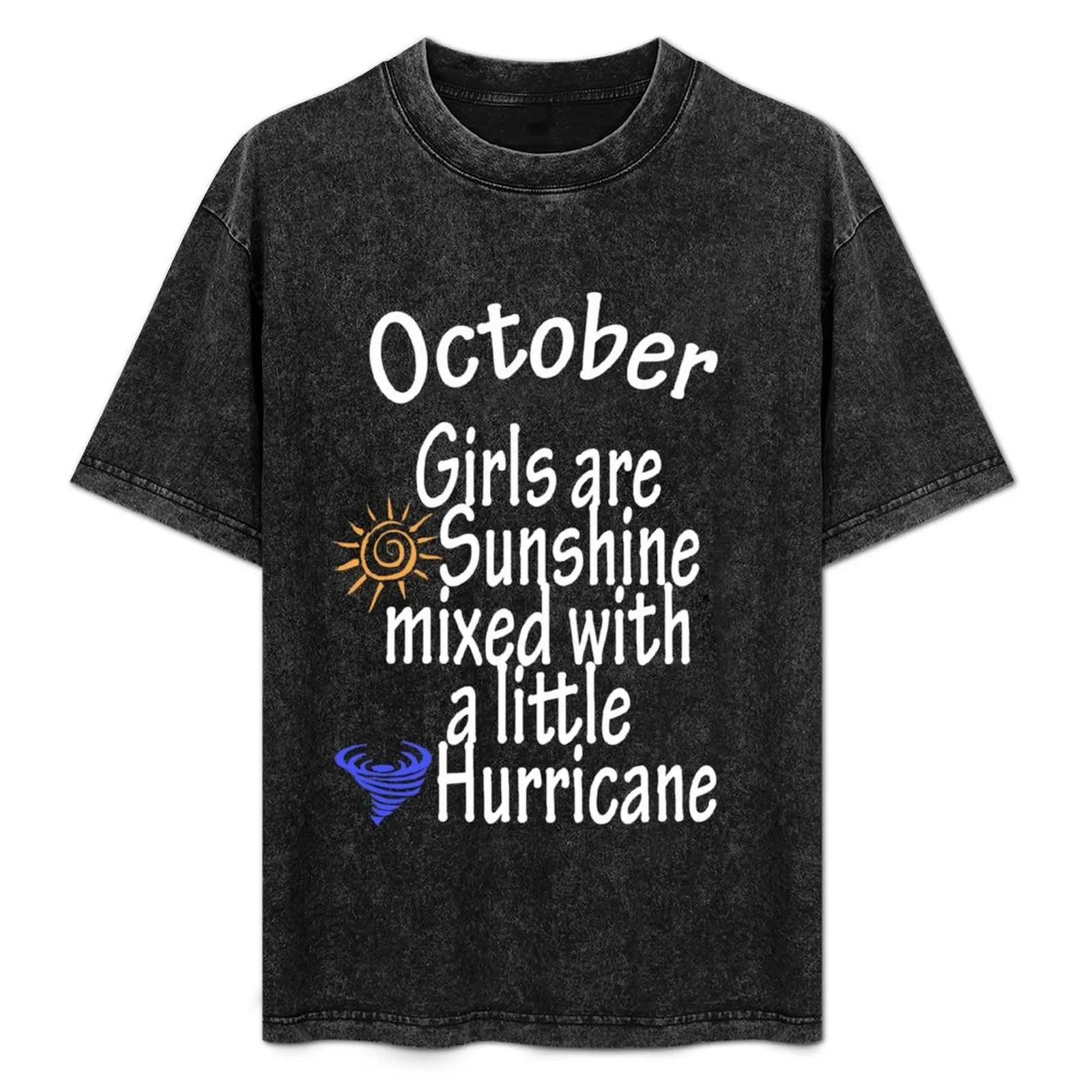 October Girls are sunshine mixed with a little hurricane T-Shirt Big and Tall Basic Tee Shirt