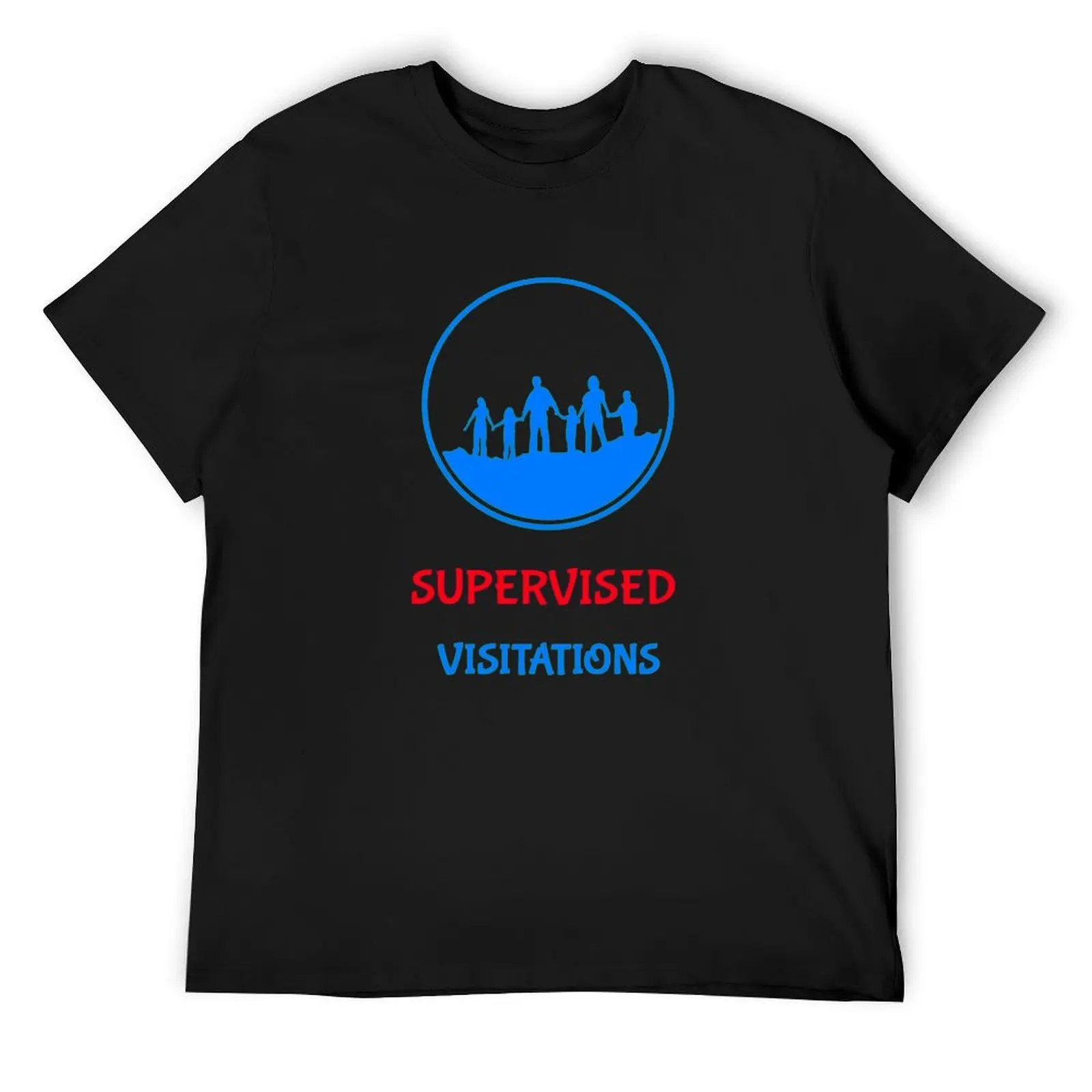 SUPERVISED VISITATIONS, VISITATION MONITOR, VISITATIONS, CHILD MONITOR T-Shirt oversizeds plus sizes fitted t shirts for men