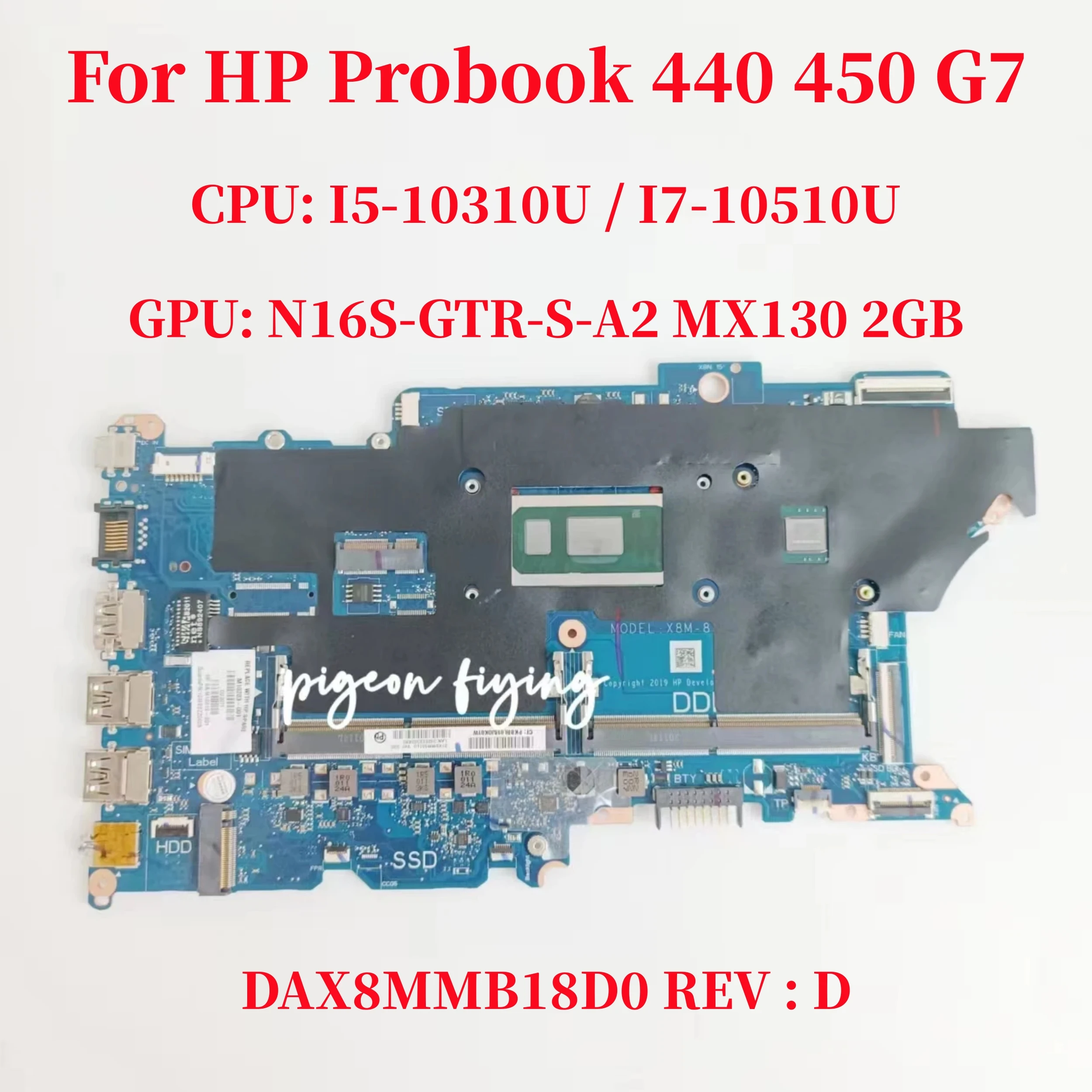 

DAX8MMB18D0 REV : D For HP Probook 440 450 G7 Laptop Motherboard CPU: I5-10310U / I7-10510U GPU: MX130 2GB DDR4 M10283-601