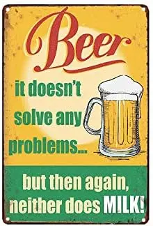 Beer it Doesn't Solve Any Problems.but Then Again, Neither Does Milk! Poster Poster Bar Cafe Garage Wall Decor Retro Vintag sign