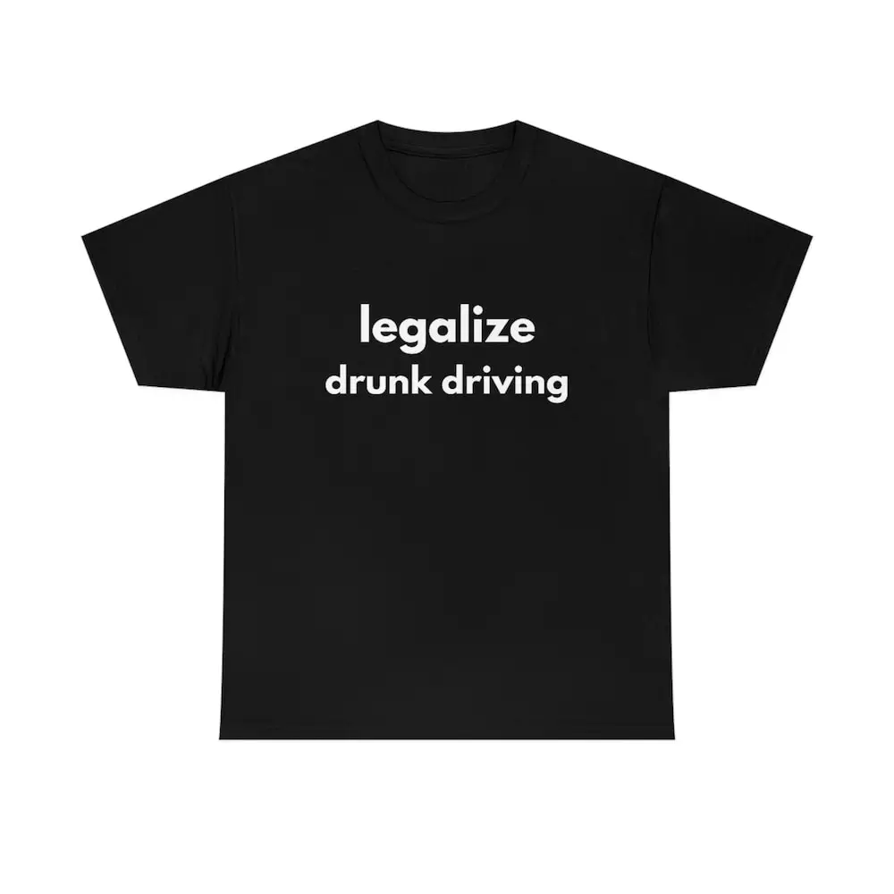 Legalize Drunk Driving Funny Mens T Shirt Ladies Offensive Rude