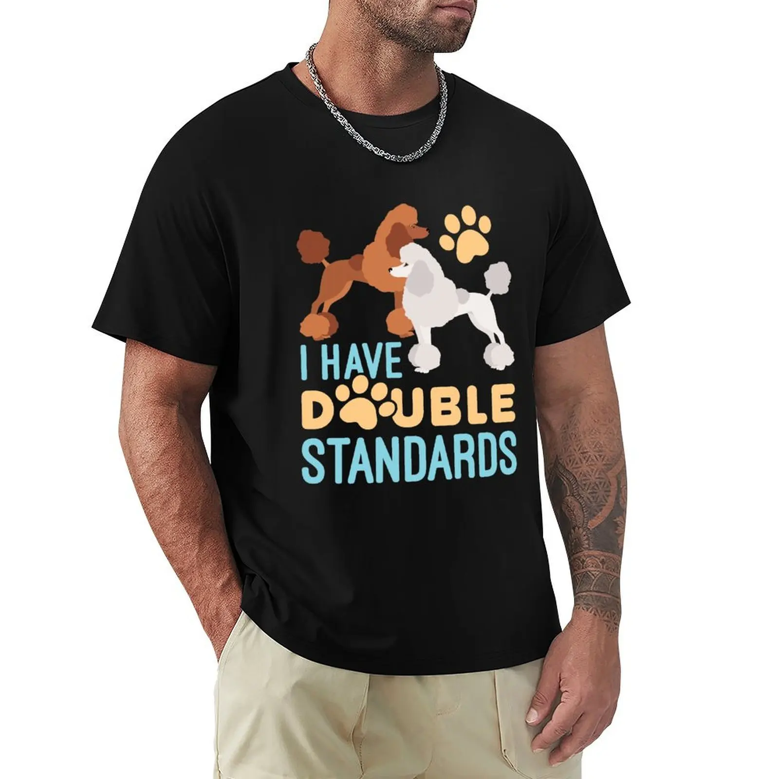 I Have Double Standards Standard Poodles Owner T-Shirt Casual Daily Outfit T-Shirt