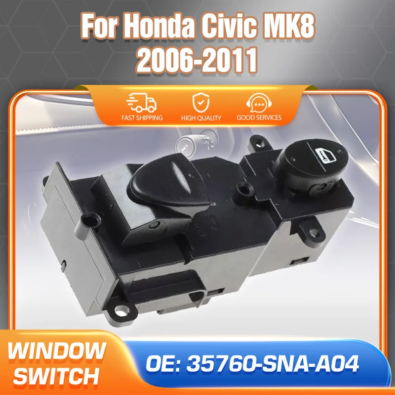 Front Driver Side Power Window Switch Button 35760-SNA-A04 For Honda Civic VIII MK8 2006 2007 2008 2009 2010 2011 35760-SNA-A02