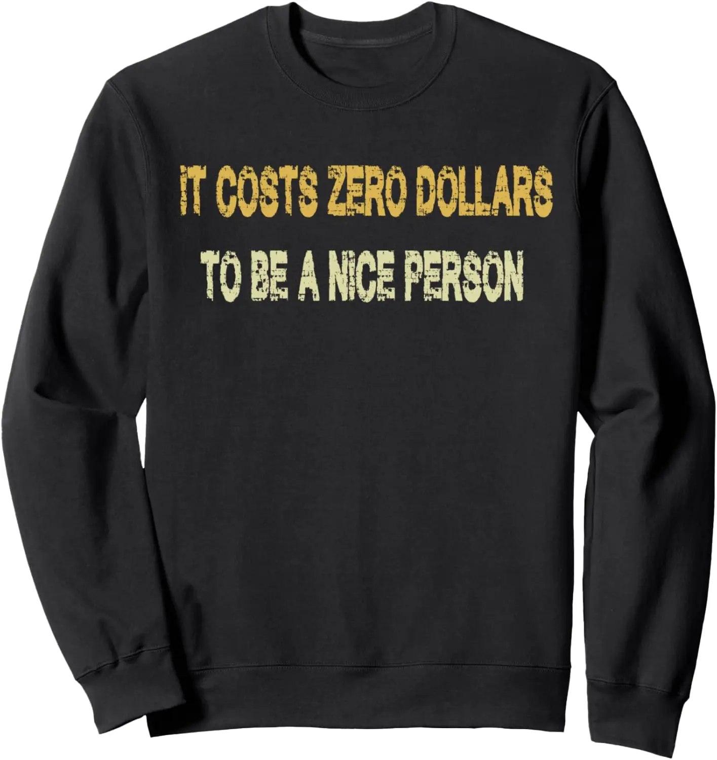 

It Costs Zero Dollars To Be A Nice Person Vintage Distressed Sweatshirt