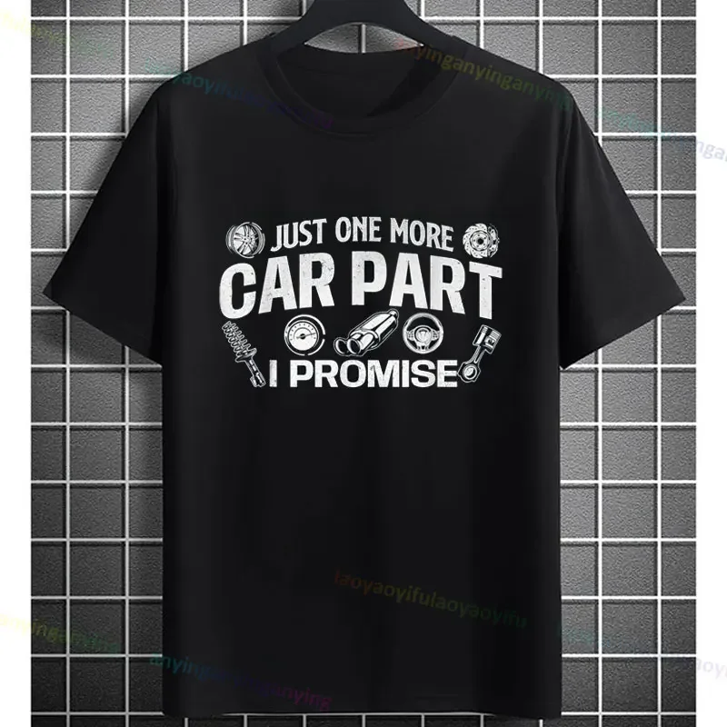 Auto Mechanic Gift Just One More Car Part I Promise Car- Lover Gift T-Shirt Funny Men’s Short Sleeve Graphic T Shirt