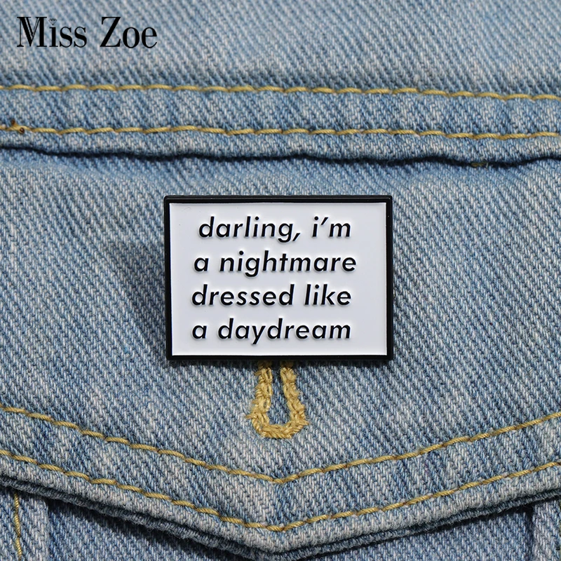 Humorous Satire Enamel Pins Custom darling I'm a Nightmare Dressed Like a Daydream Brooches Lapel Badges Jewelry Gift for Friend