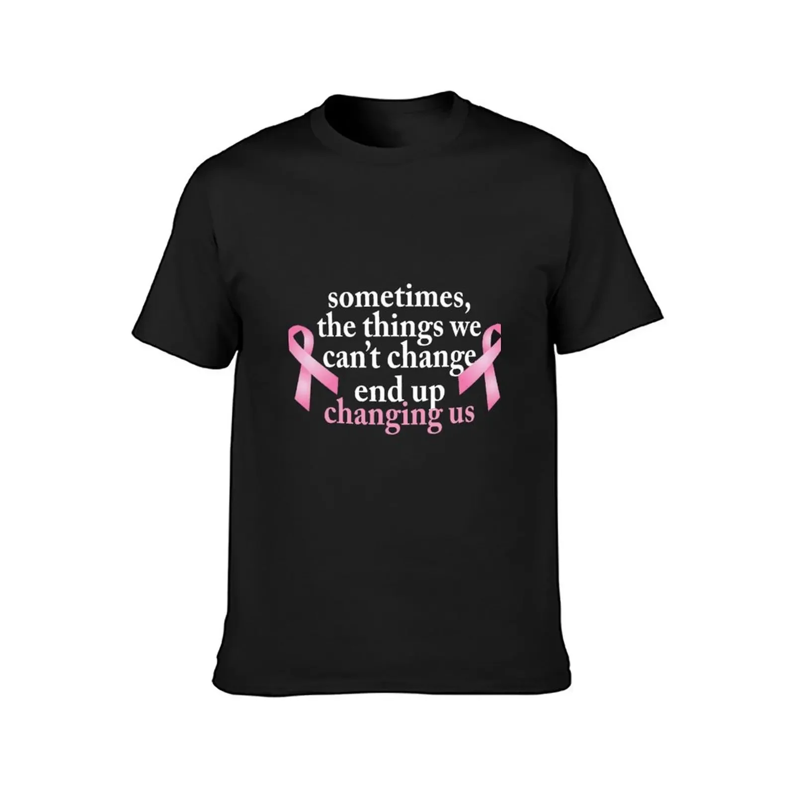 SometimesThings we can t change Breast Cancer T-Shirt tops kawaii clothes quick-drying man t shirt t shirt for men