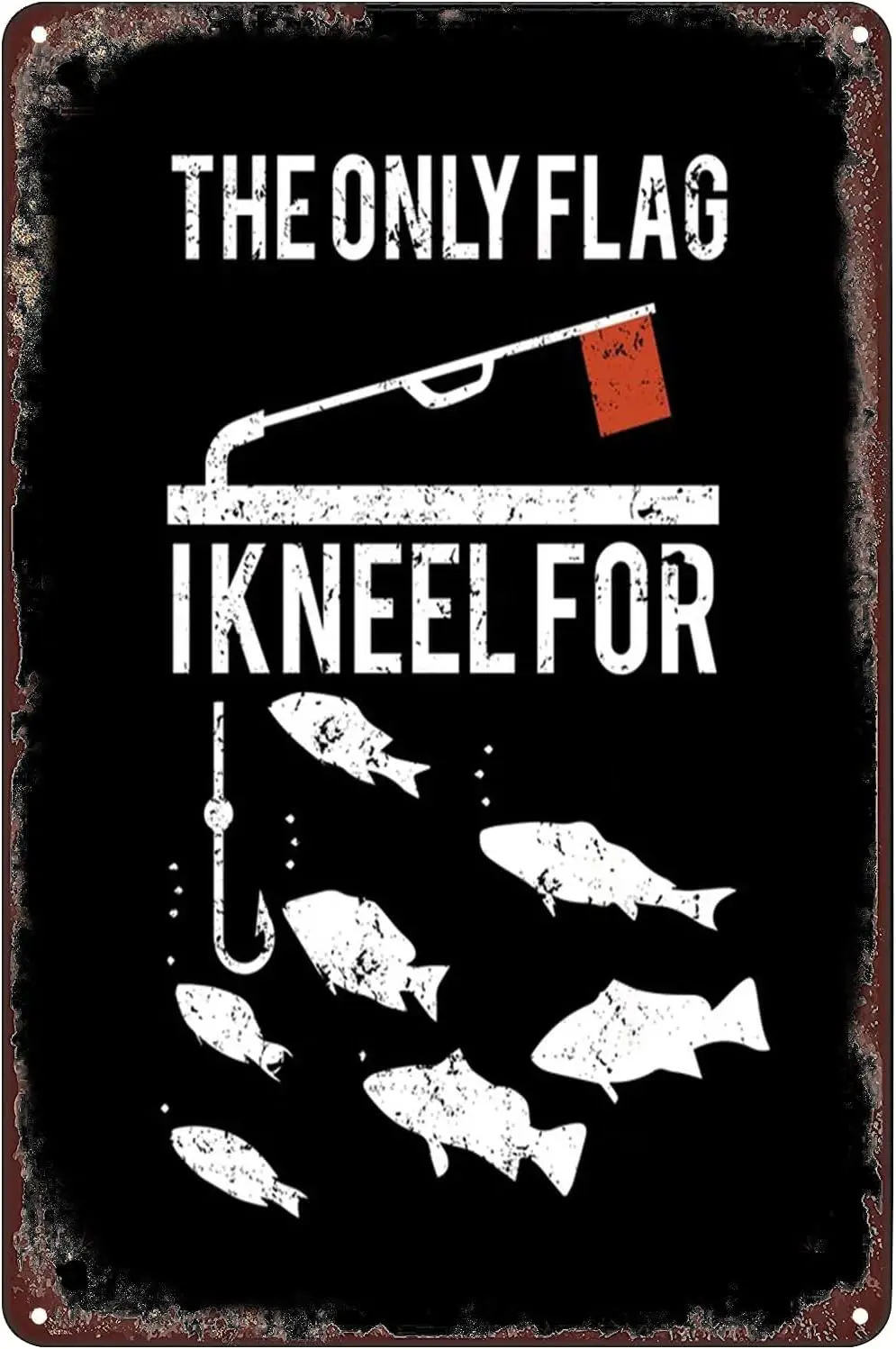 Vintage Metal Tin Sign - The Only Flag I Kneel for, Funny Ice Fishing Tip Up Flag Wall Art Poster Decor for Home Club Garag sign