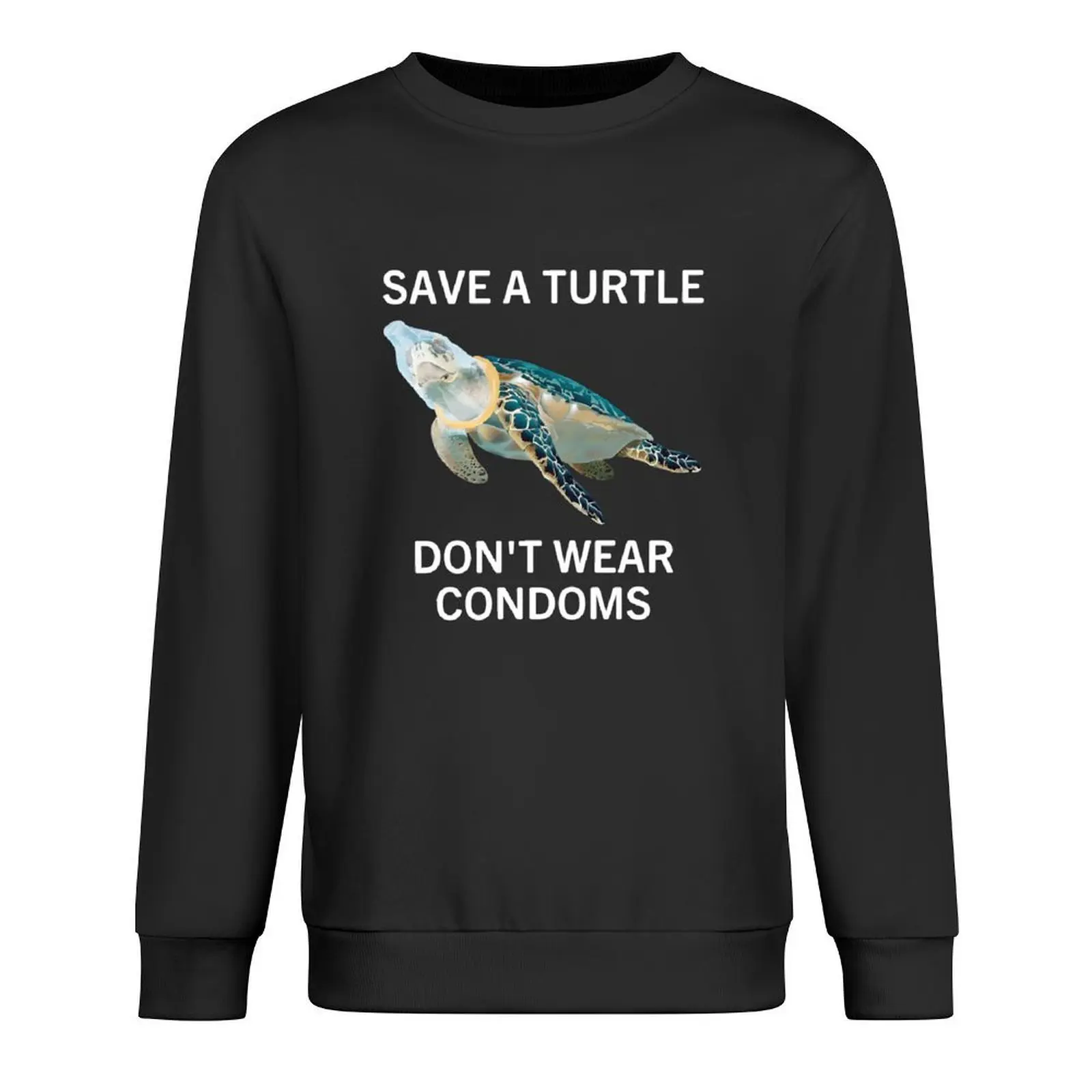 

Save A Turtle Don't Wear Condoms Pullover korean style clothes men's coat tracksuit men anime clothes new sweatshirt