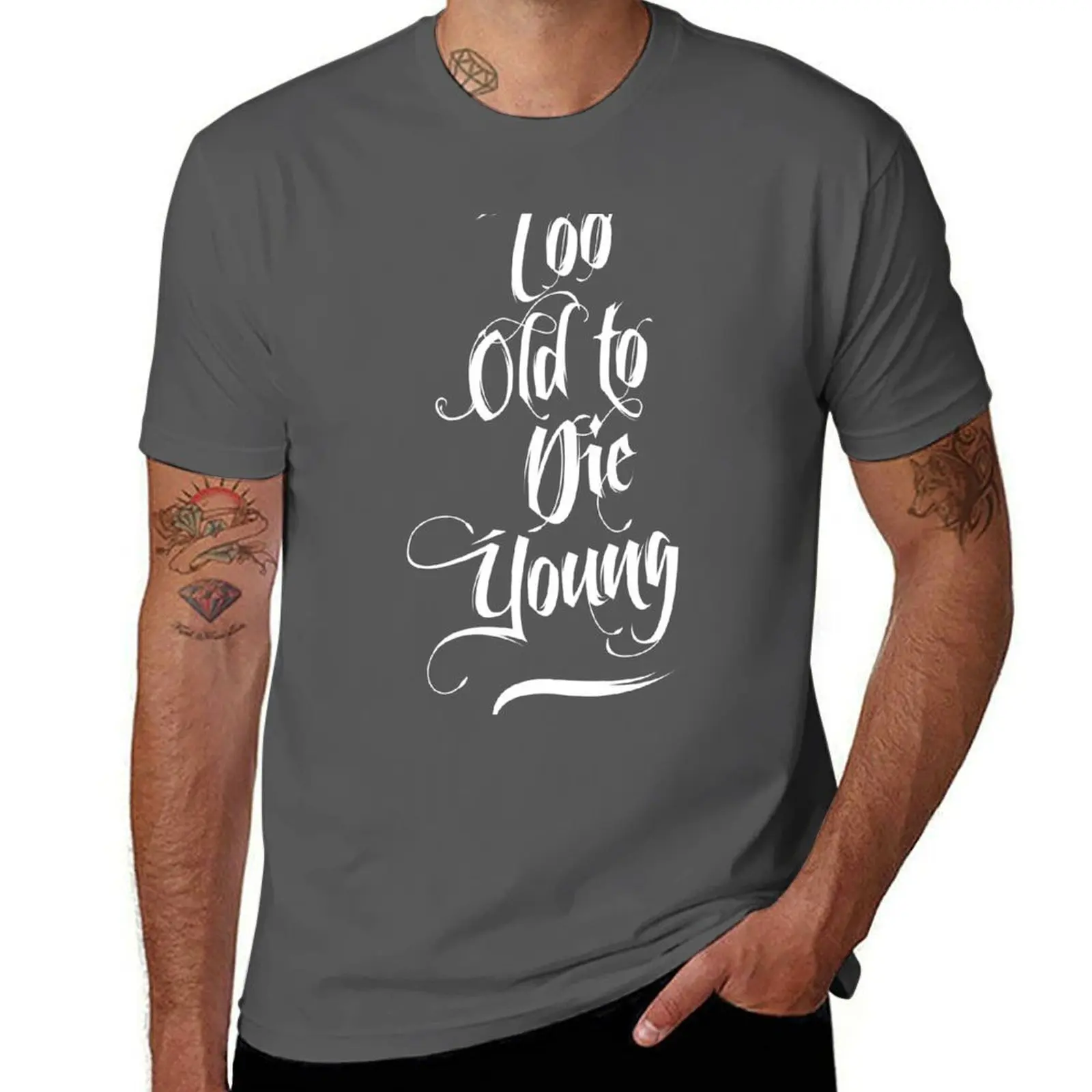 

Too old to die young T-Shirt Big and Tall Basic Tee Shirt