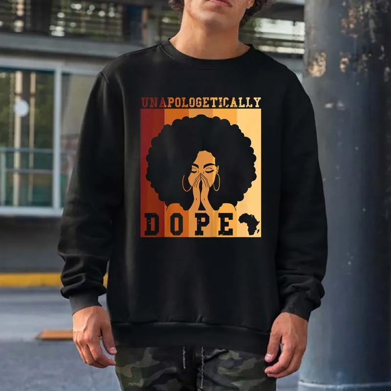 

Unapologetically Dope Black History Month African American Sweatshirts Men Women Streetwear Crewneck Hooded Cotton Hoodies