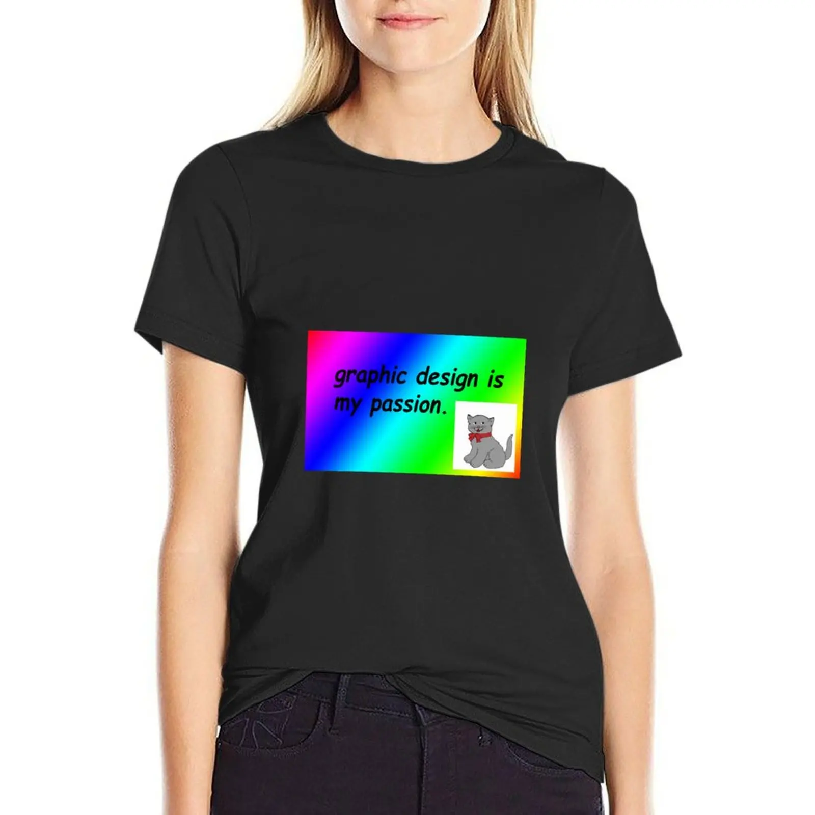 Graphic design is my passion rainbow comic sans Classic TShirt643 T-Shirt Female clothing aesthetic clothes Women clothing