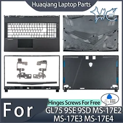 NEW Cases For GL75 9SE 9SD MS-17E2 MS-17E3 MS-17E4 LCD Back Cover Front Bezel HingeCover Hinges Laptop Parts Replace 17inch