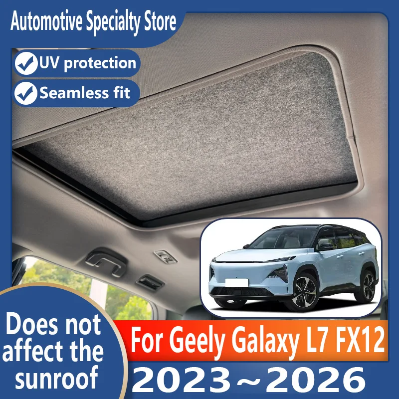 

Для Geely Galaxy L7 FX12 2023 ~ 2026 автомобильный люк, изоляционный козырек на крыше, электростатическая адсорбция, замшевая ткань, защита от солнца, защита от U