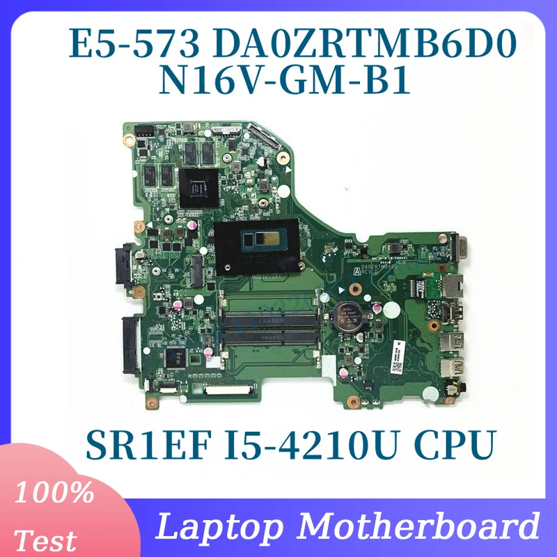 

DA0ZRTMB6D0 With SR1EF I5-4210U CPU Mainboard For Acer Aspire E5-573 E5-573G Laptop Motherboard N16V-GM-B1 100%Full Working Well