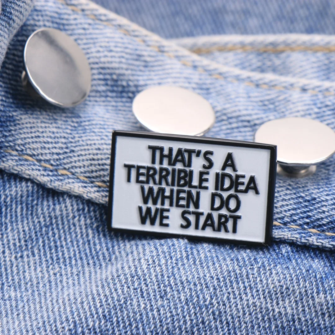 That's a Terrible Idea, When Do We Start Enamel Pin - Cartoon Punk Lapel Badge for Backpack DIY Gift