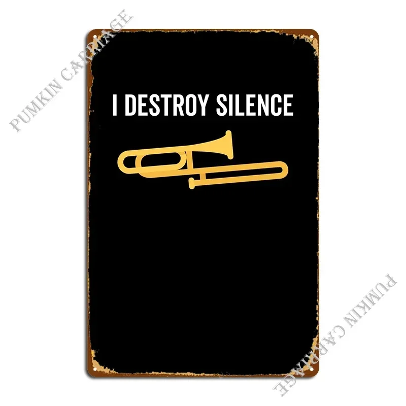 I Destroy Silence Trombone Metal Plaque Poster Club Bar Party Garage Living Room Tin Sign Poster