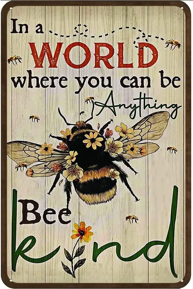 Funny Tin Sign Bee in a World Where You can be Anything be Kind Vintage Metal Sign Gift Bedroom Retro Novelty Cafe Store Ti sign