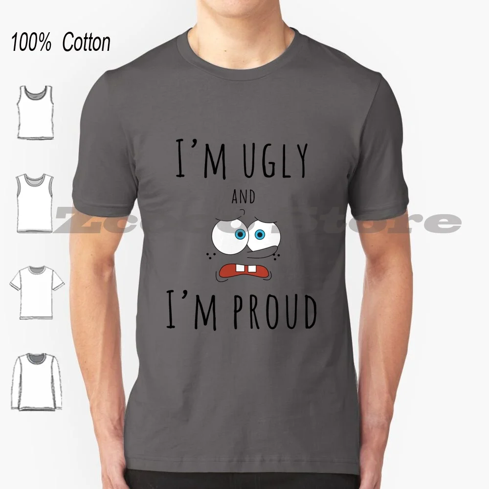 I'M Ugly And I'M Proud T Shirt 100% Cotton Comfortable High-Quality Starr Star Plankton Squidward Squidward Mr Krabbs Krabby