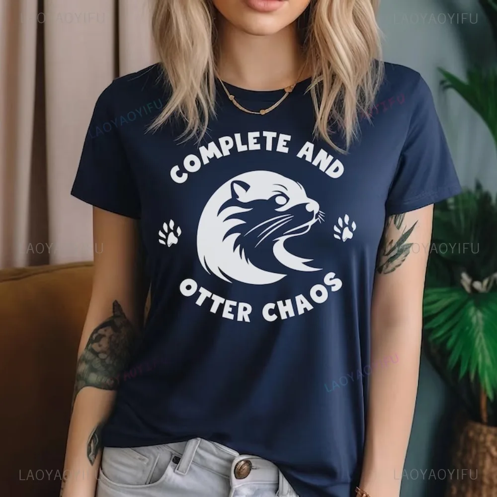 Complete and Otter Chaos T Shirt Cute Funny Sea Otter Gift Adult Sarcastic Pun T-shirt Casual Fashion Short Sleeve Women Tees