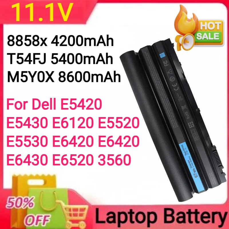 

11.1V 4200mAh/5400mAh/8600mAh 8858x T54FJ M5Y0X for Dell E5420 E5430 E6120 E5520 E5530 E6420 E6420 E6430 E6520 3560