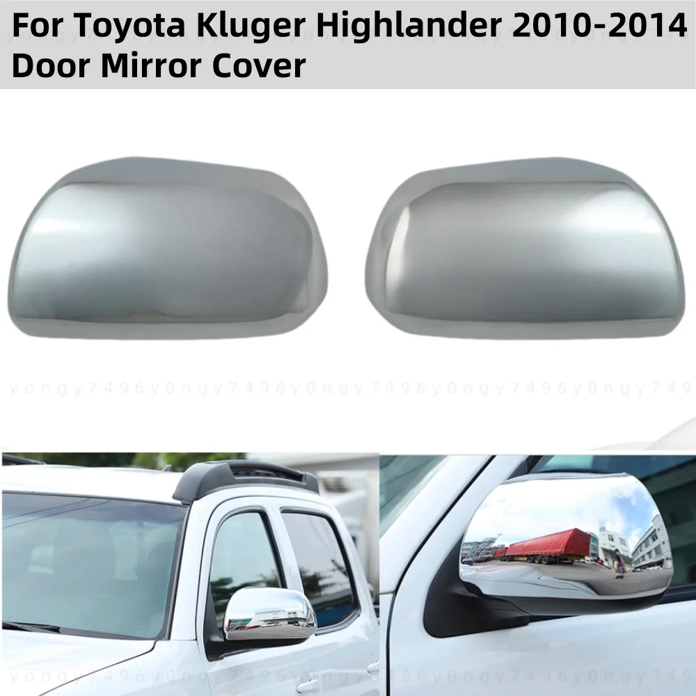

2010 2011 2012 2013 2014 For Toyota Kluger Highlander Chrome Rearview Car Upgrade Accessories Side Door Mirror Covers Trim