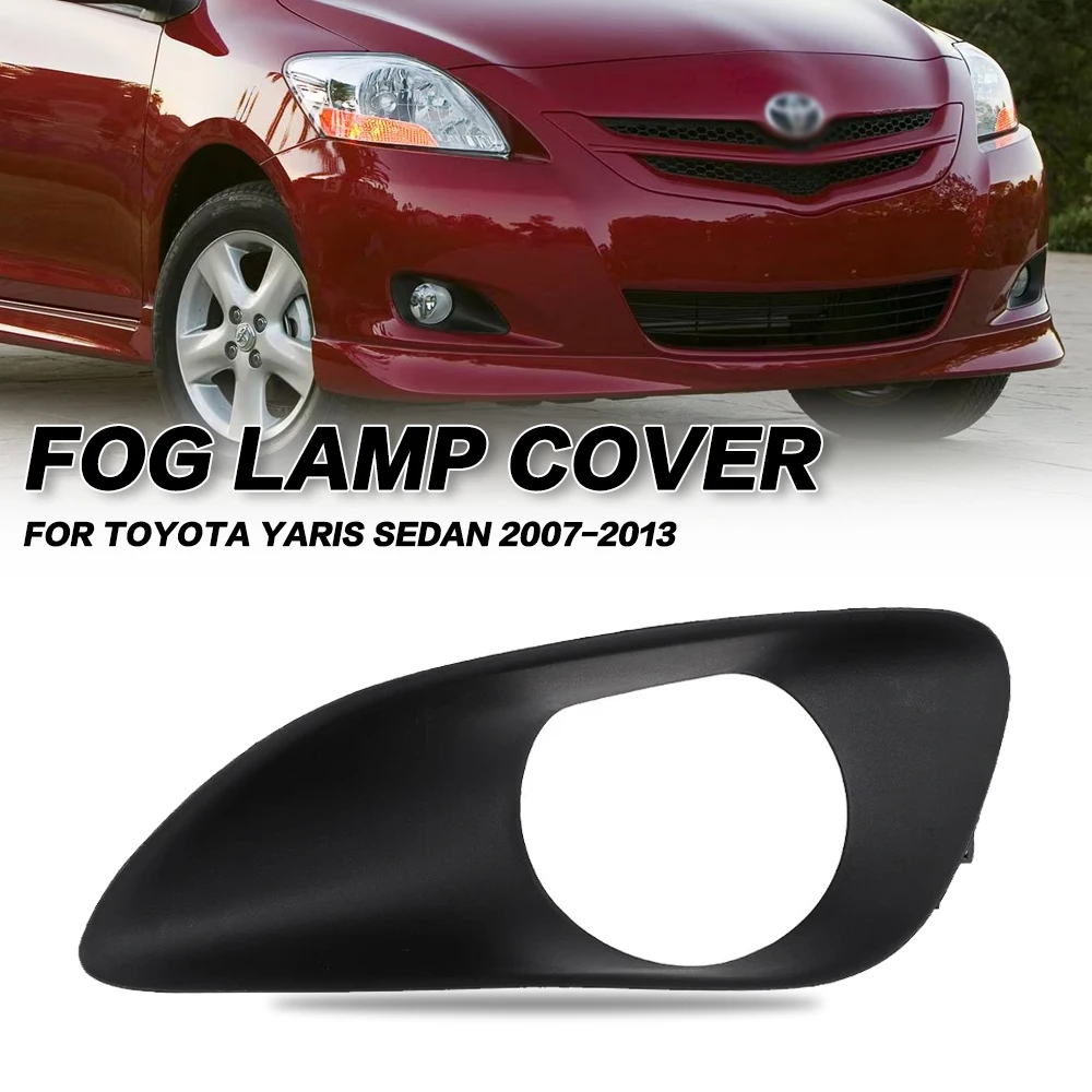 

Front Fog Light Cover Fog lamp Trim Garnish Frame For Toyota Yaris Sedan 2007 2008 2009 2010 2011 2012 2013 Black Fog Lamp Cap